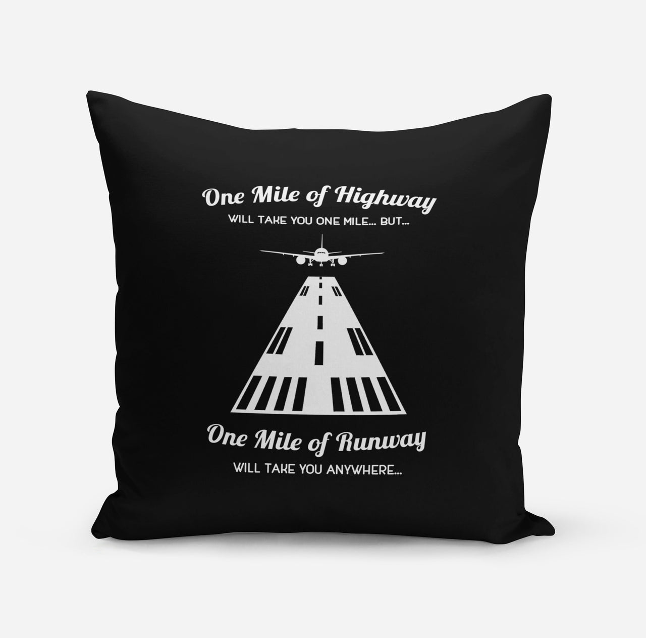 One Mile of Runway Will Take you Anywhere Designed Pillows