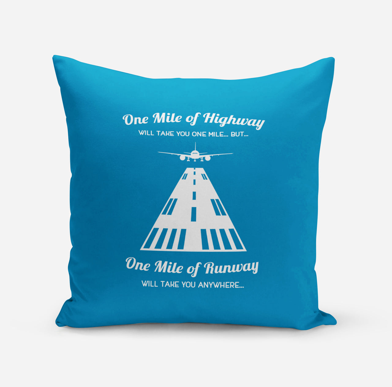 One Mile of Runway Will Take you Anywhere Designed Pillows