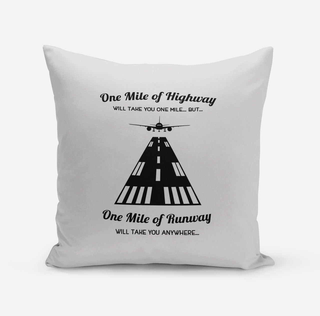 One Mile of Runway Will Take you Anywhere Designed Pillows