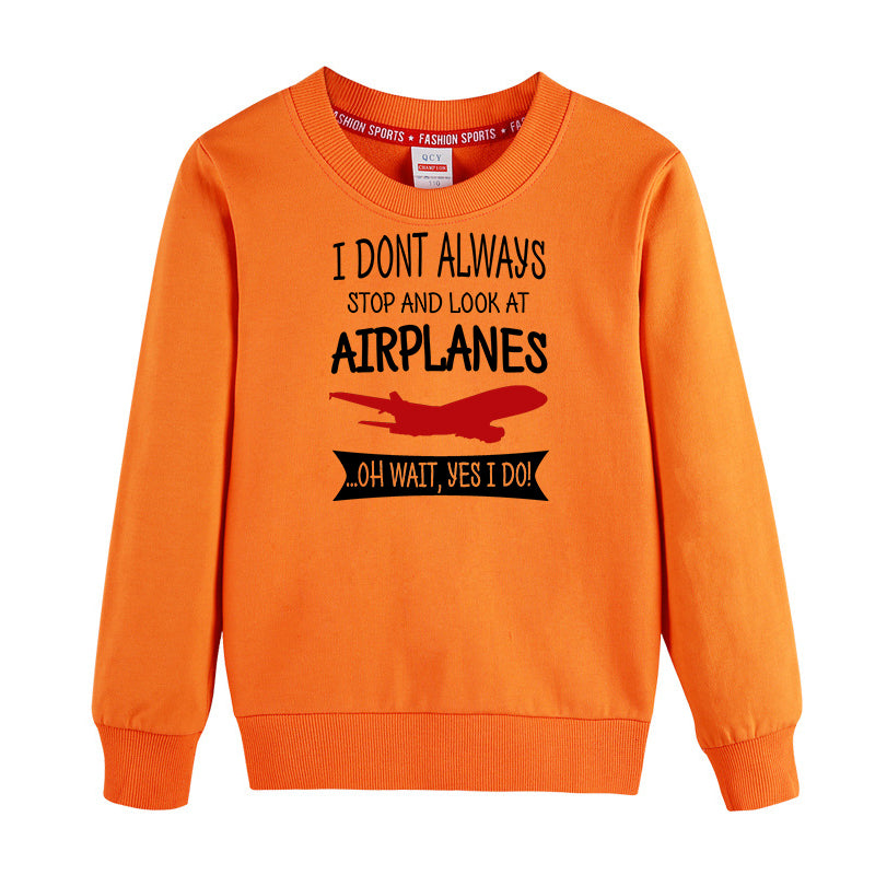 I Don't Always Stop and Look at Airplanes Designed "CHILDREN" Sweatshirts