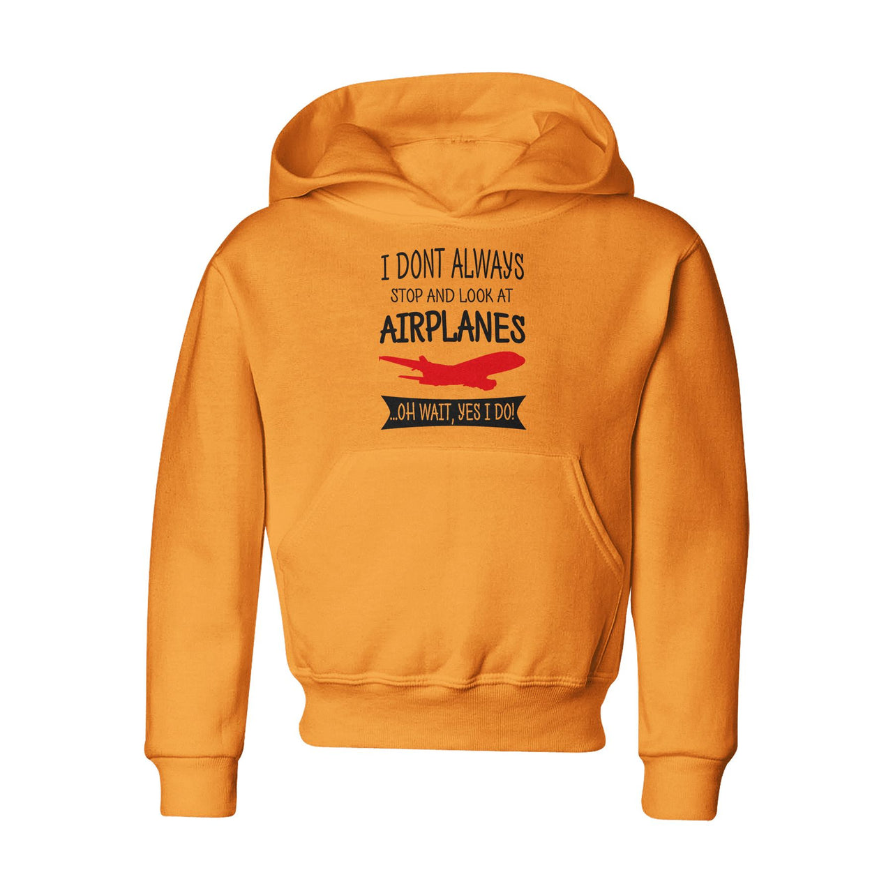 I Don't Always Stop and Look at Airplanes Designed "CHILDREN" Hoodies