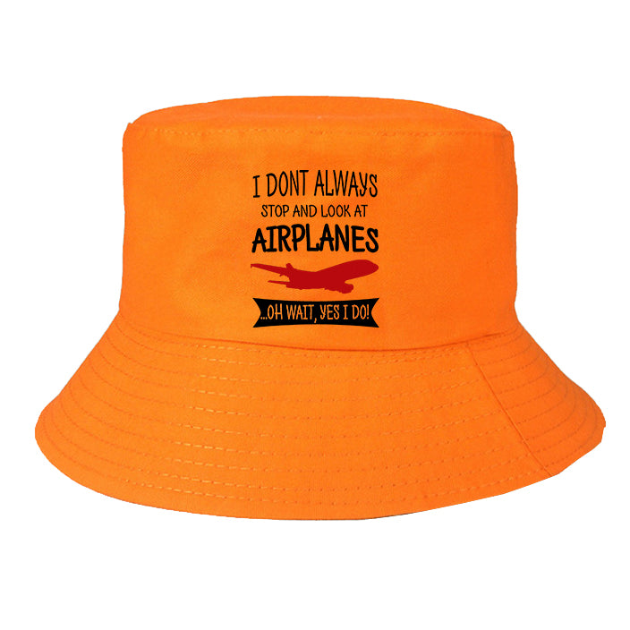 I Don't Always Stop and Look at Airplanes Designed Summer & Stylish Hats