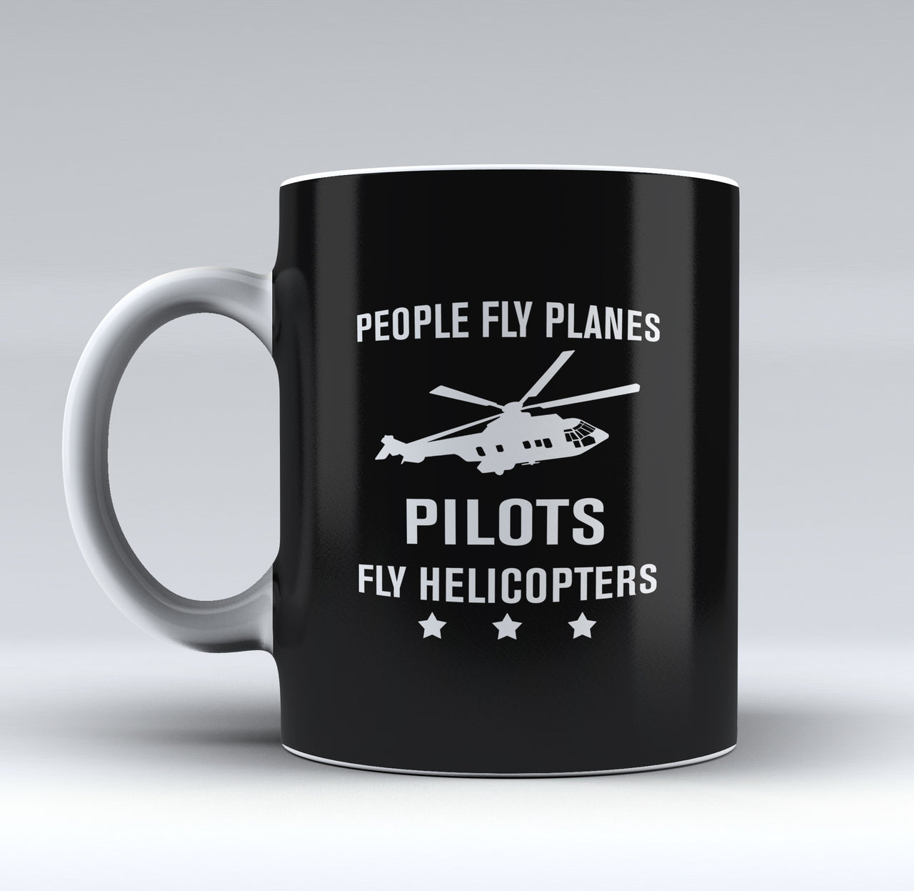 People Fly Planes Pilots Fly Helicopters Designed Mugs