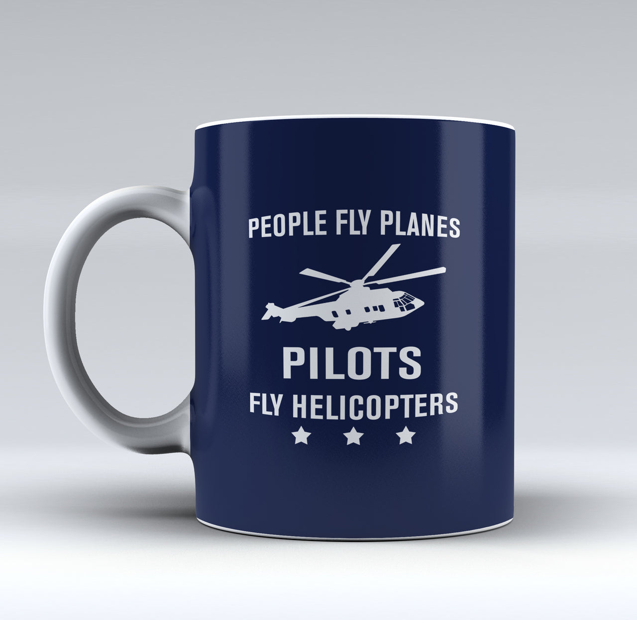 People Fly Planes Pilots Fly Helicopters Designed Mugs