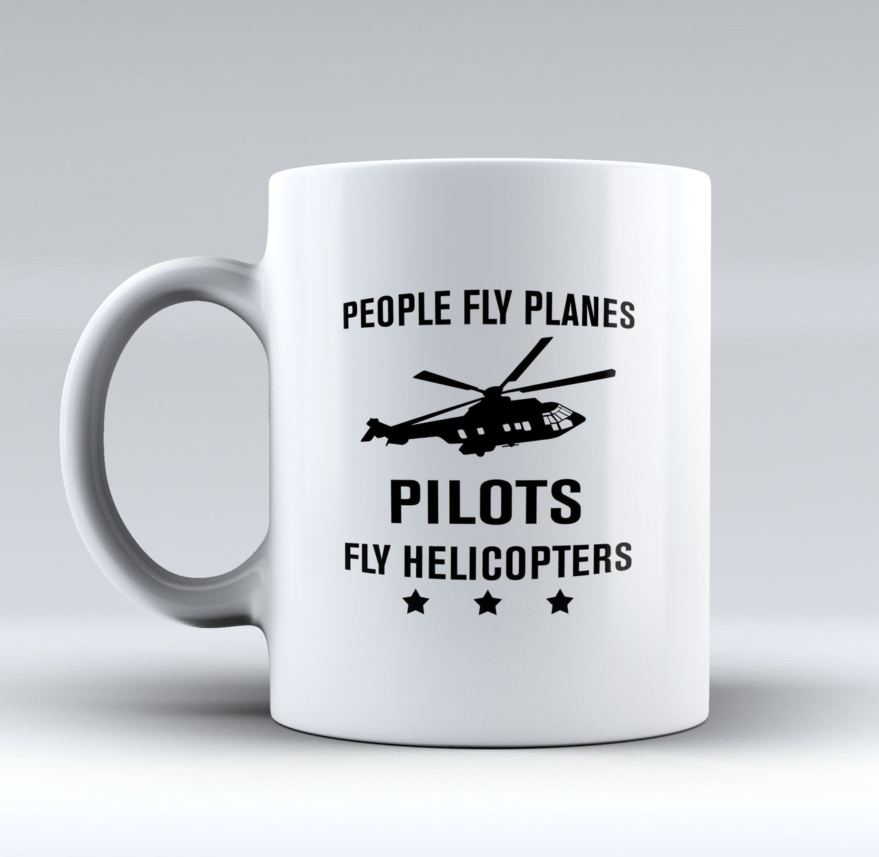 People Fly Planes Pilots Fly Helicopters Designed Mugs