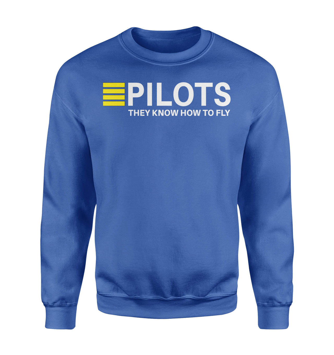 Pilots They Know How To Fly Designed Sweatshirts