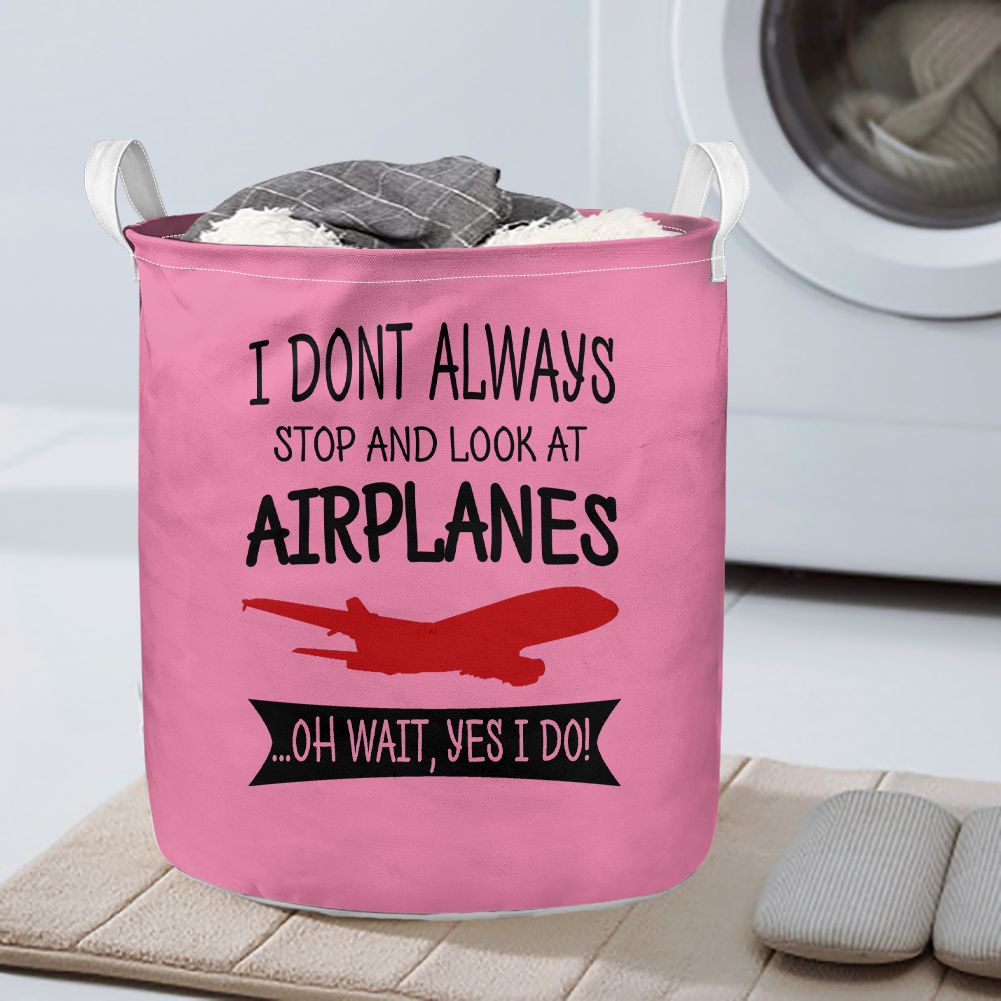 I Don't Always Stop and Look at Airplanes Designed Laundry Baskets