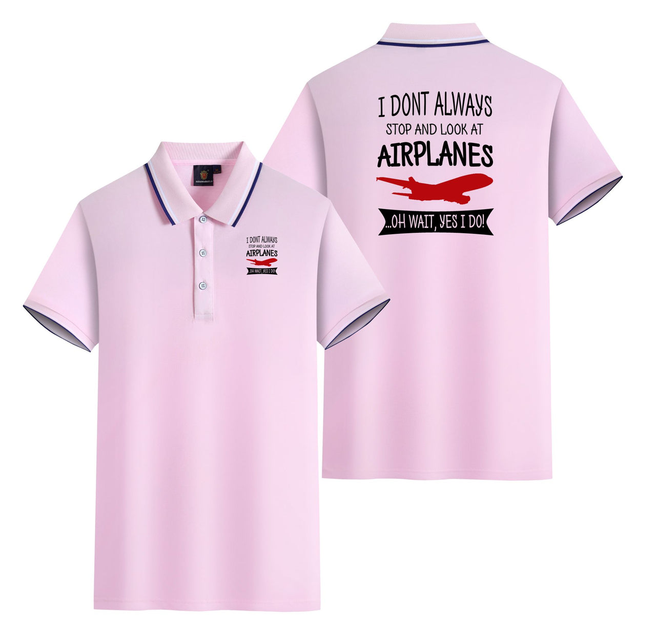 I Don't Always Stop and Look at Airplanes Designed Stylish Polo T-Shirts (Double-Side)