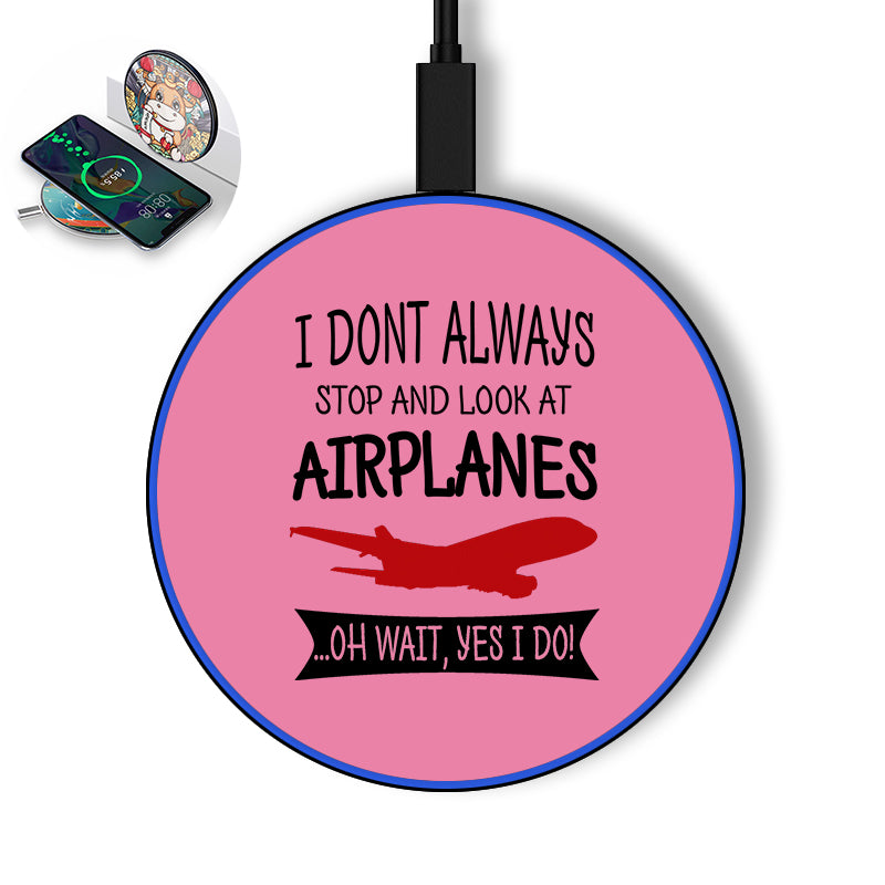 I Don't Always Stop and Look at Airplanes Designed Wireless Chargers