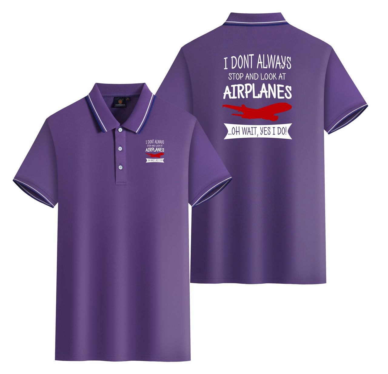 I Don't Always Stop and Look at Airplanes Designed Stylish Polo T-Shirts (Double-Side)