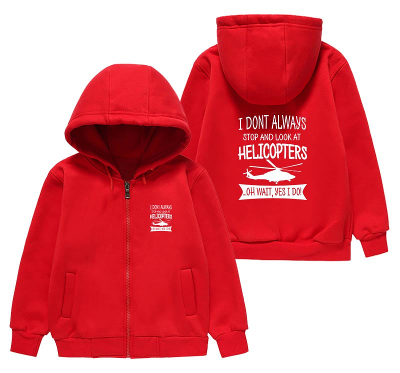 I Don't Always Stop and Look at Helicopters Designed "CHILDREN" Zipped Hoodies