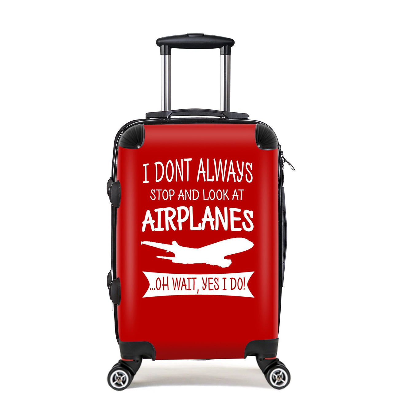 I Don't Always Stop and Look at Airplanes Designed Cabin Size Luggages