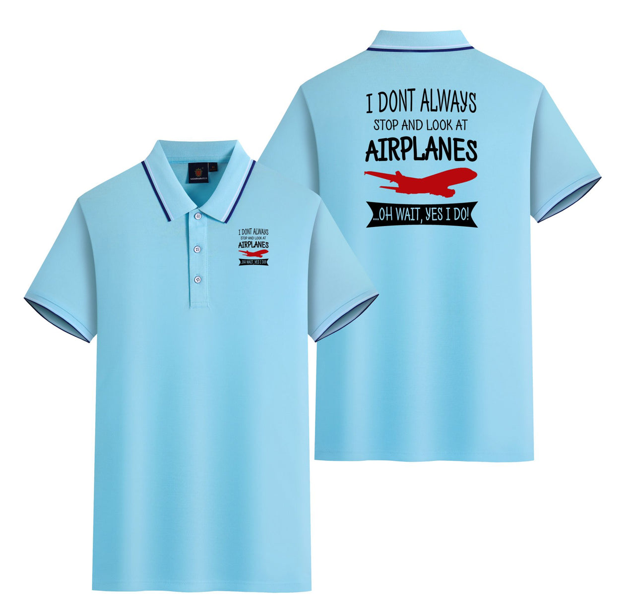 I Don't Always Stop and Look at Airplanes Designed Stylish Polo T-Shirts (Double-Side)