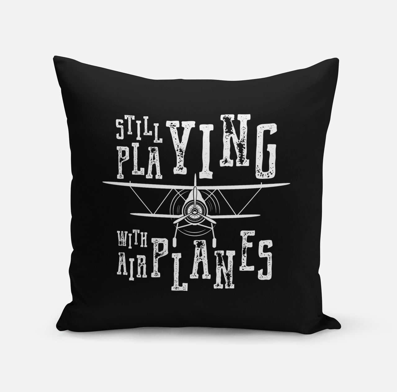 Still Playing With Airplanes Designed Pillows