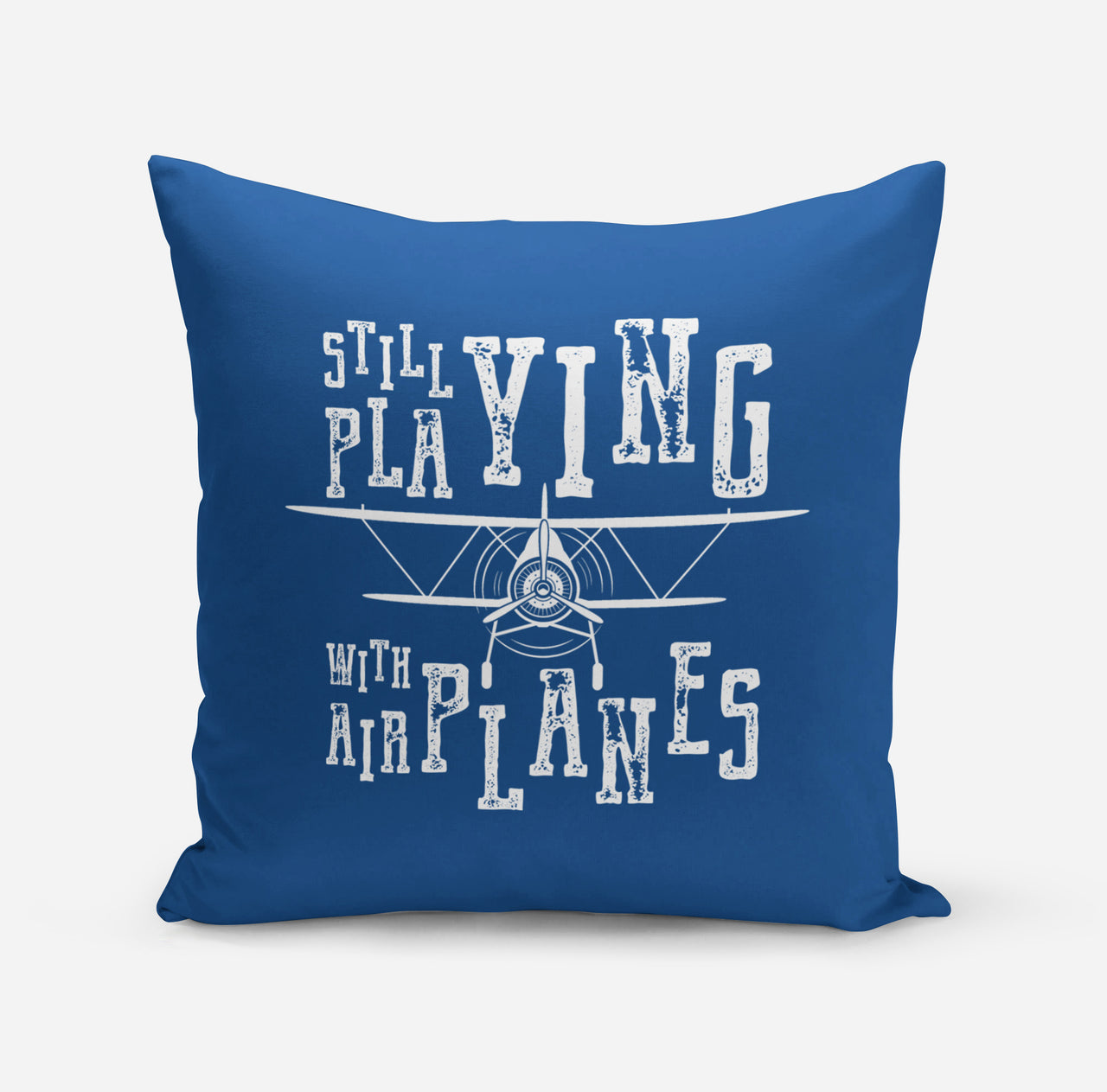 Still Playing With Airplanes Designed Pillows