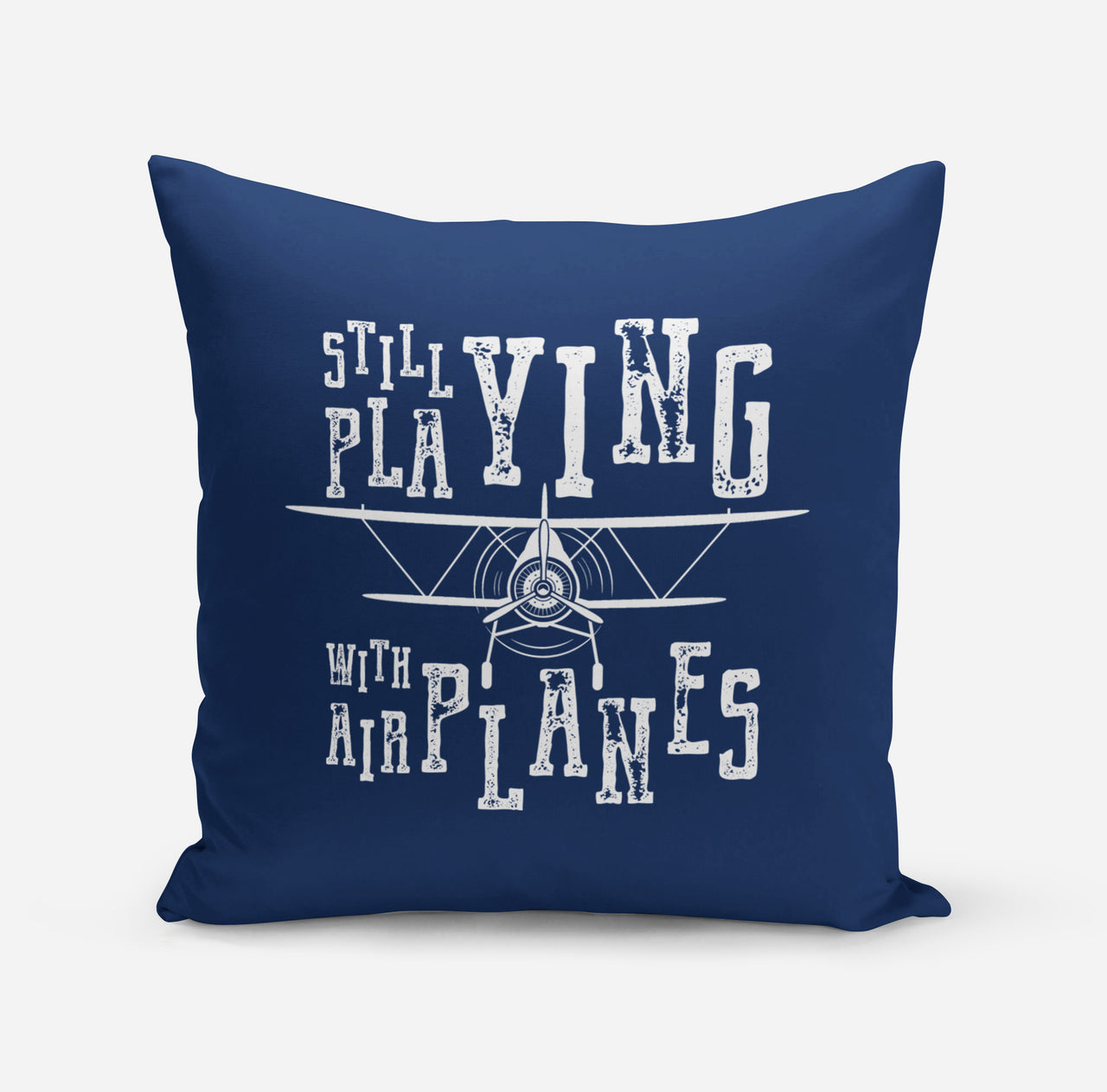 Still Playing With Airplanes Designed Pillows