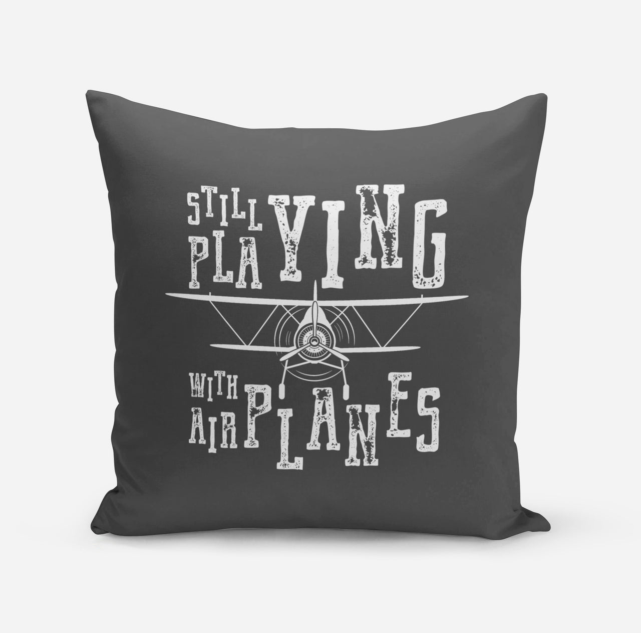 Still Playing With Airplanes Designed Pillows