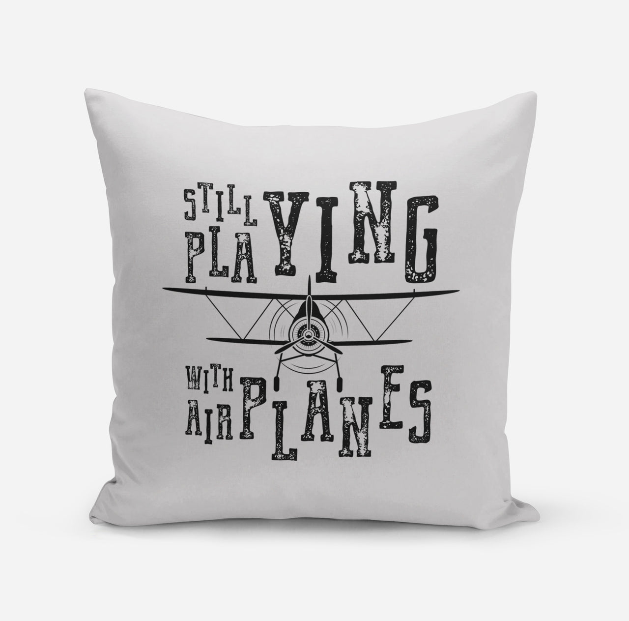 Still Playing With Airplanes Designed Pillows