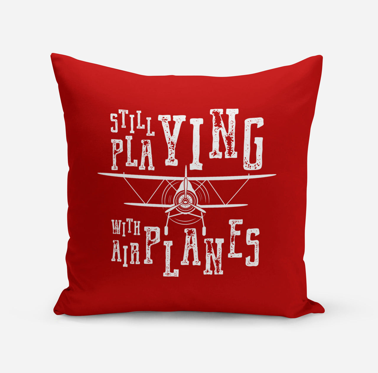 Still Playing With Airplanes Designed Pillows