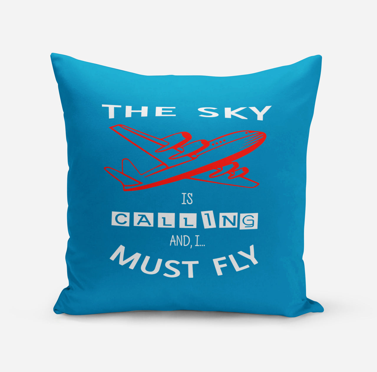 The Sky is Calling and I Must Fly Designed Pillows