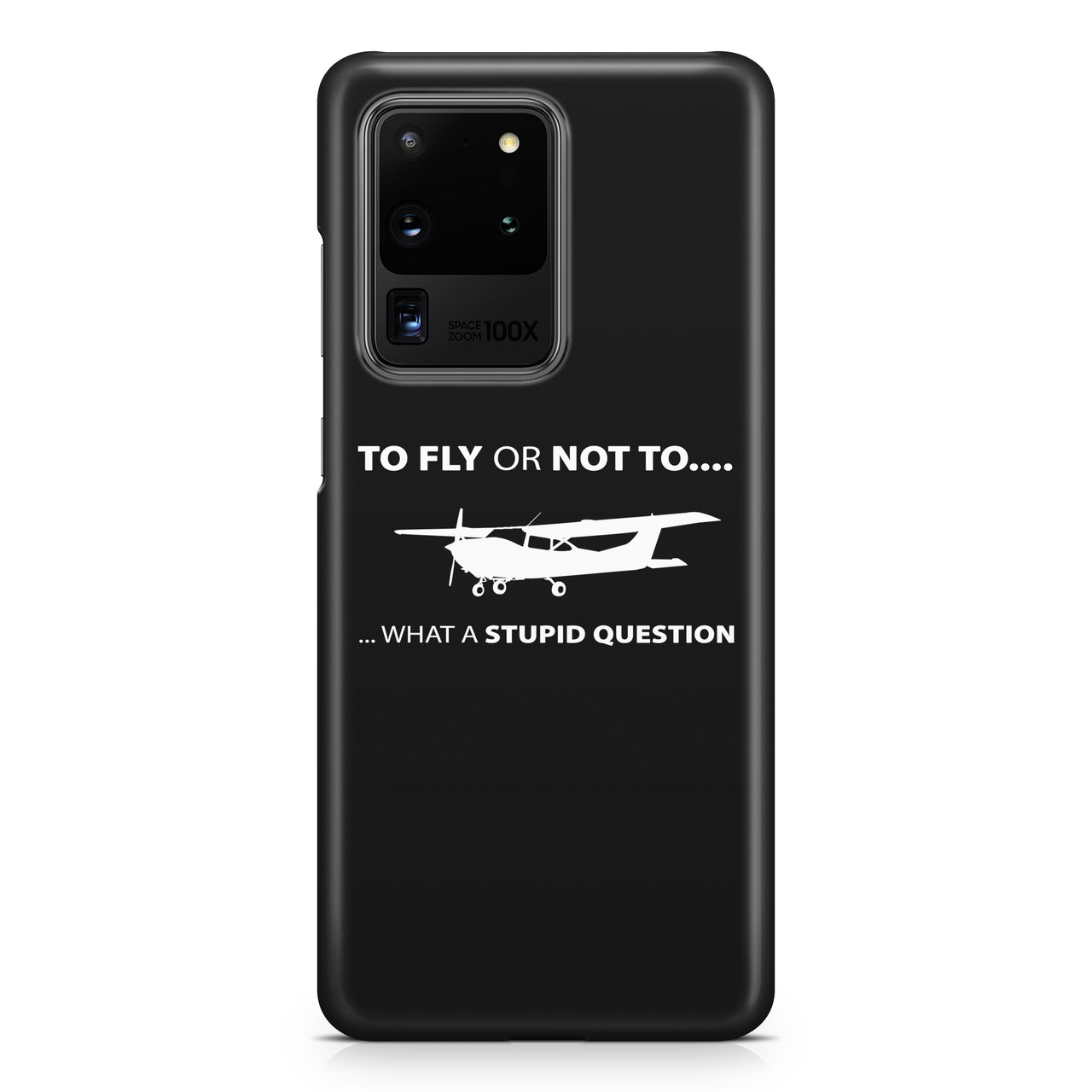 To Fly or Not To What a Stupid Question Samsung S & Note Cases