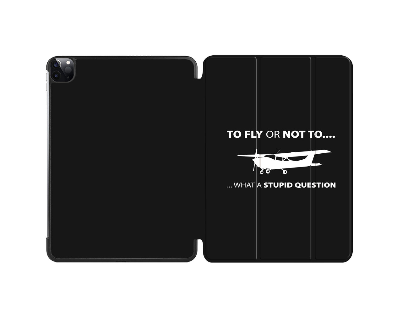 To Fly or Not To What a Stupid Question Designed iPad Cases