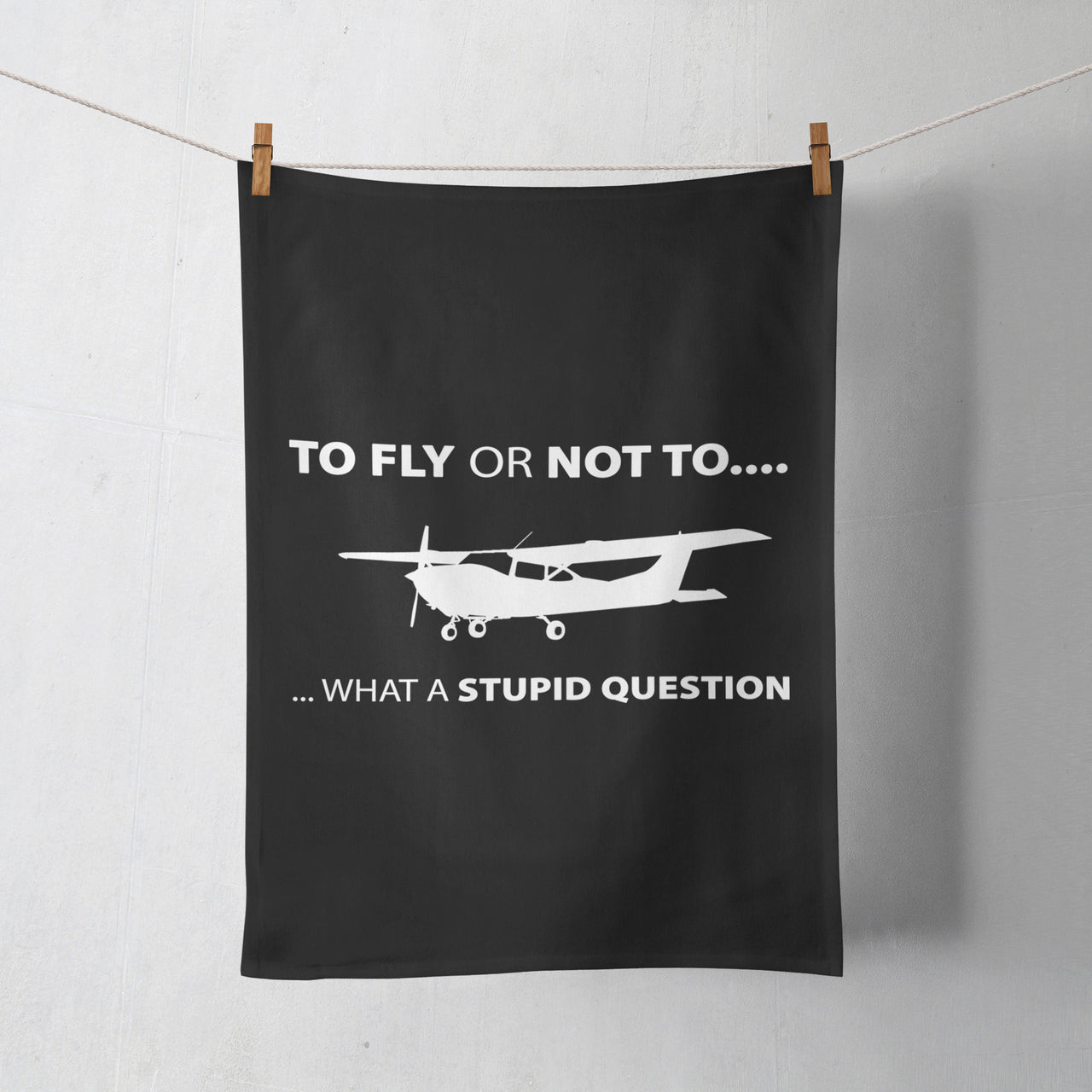 To Fly or Not To What a Stupid Question Designed Towels