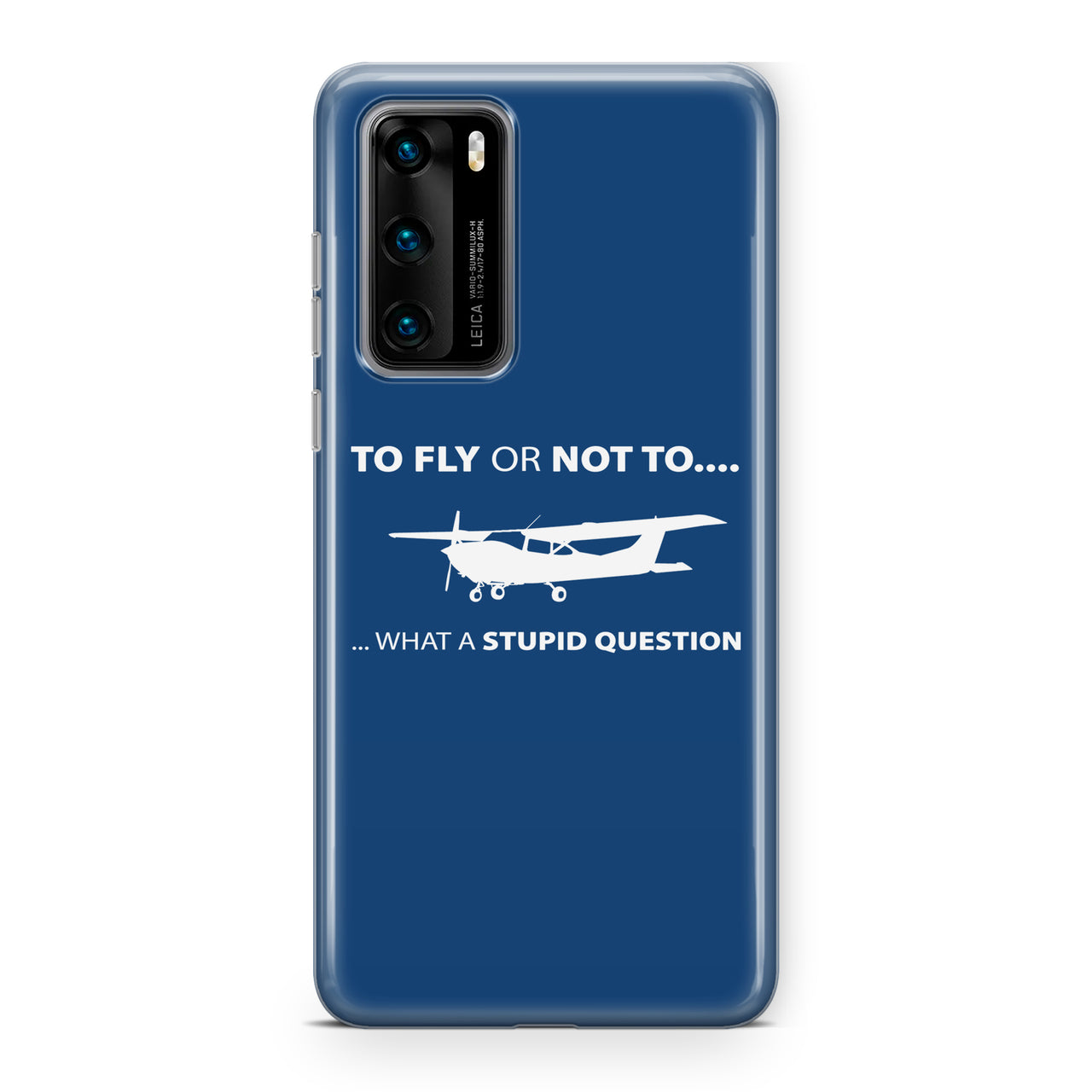 To Fly or Not To What a Stupid Question Designed Huawei Cases