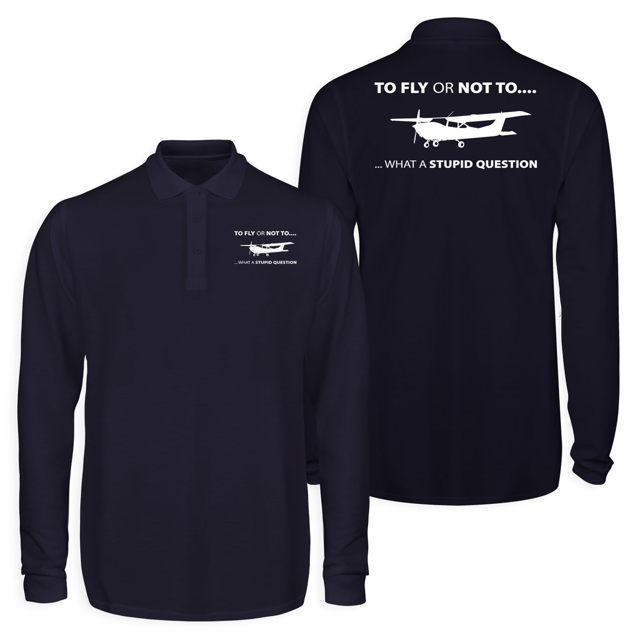 To Fly or Not To What a Stupid Question Designed Long Sleeve Polo T-Shirts (Double-Side)