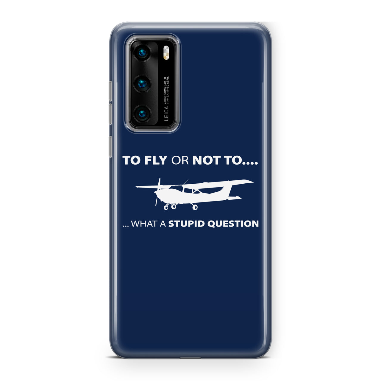 To Fly or Not To What a Stupid Question Designed Huawei Cases