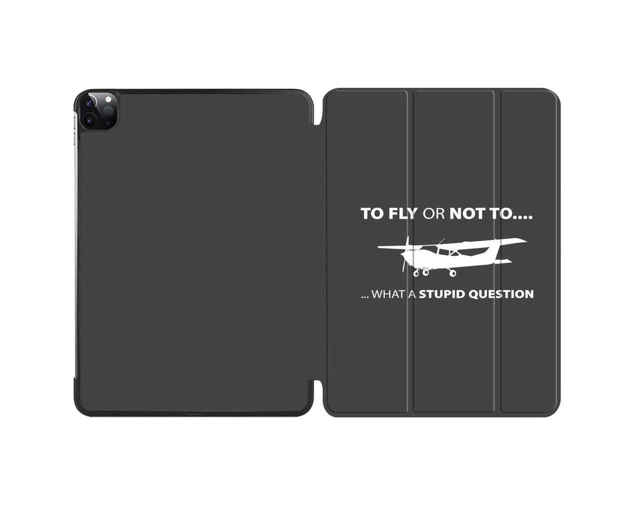 To Fly or Not To What a Stupid Question Designed iPad Cases