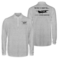 Thumbnail for To Fly or Not To What a Stupid Question Designed Long Sleeve Polo T-Shirts (Double-Side)