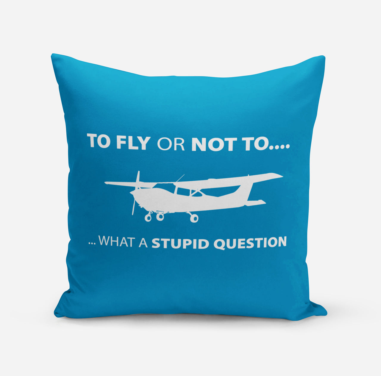 To Fly or Not To What a Stupid Question Designed Pillows