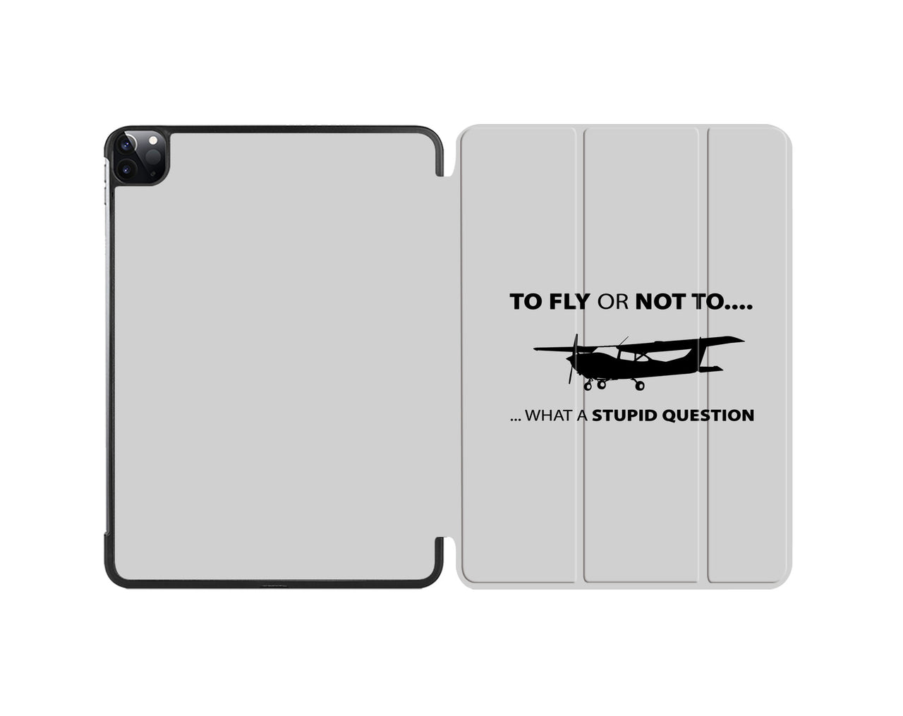 To Fly or Not To What a Stupid Question Designed iPad Cases