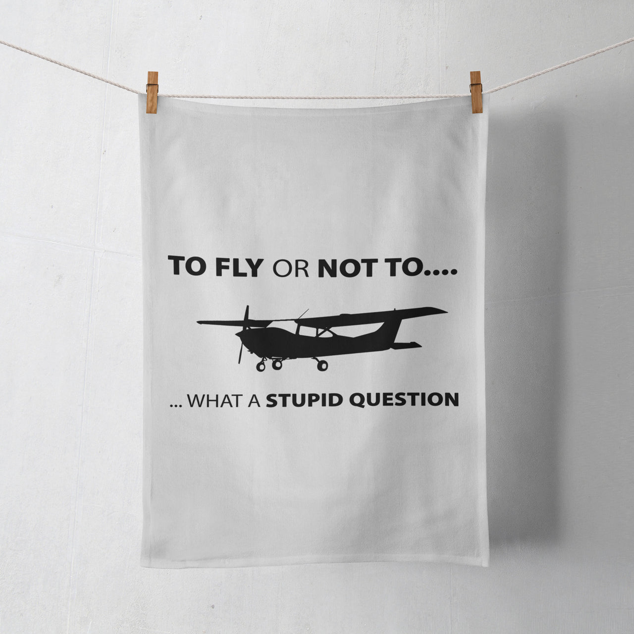 To Fly or Not To What a Stupid Question Designed Towels