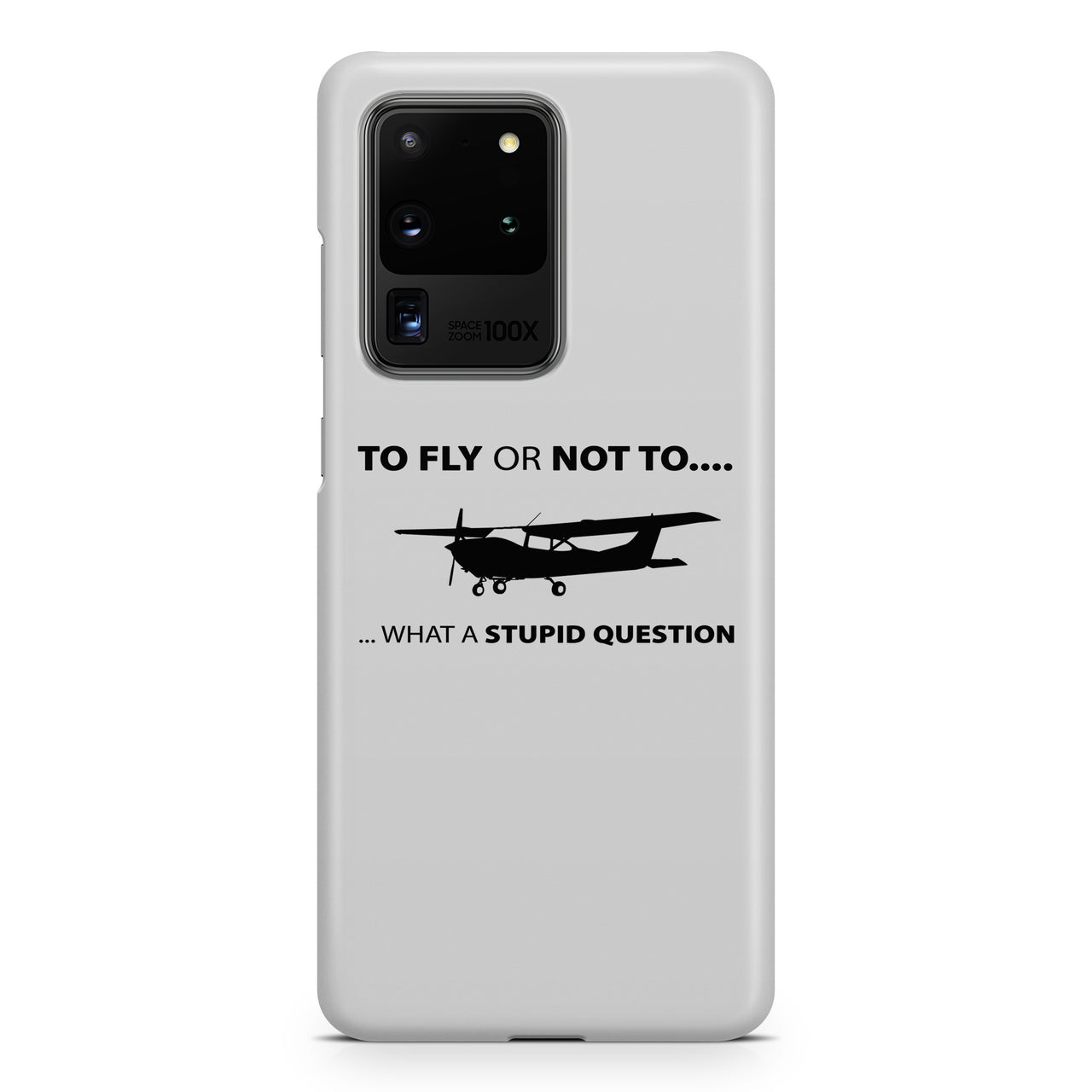 To Fly or Not To What a Stupid Question Samsung S & Note Cases