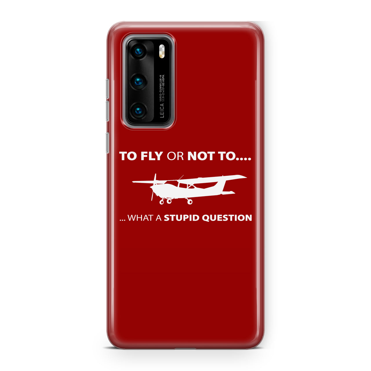 To Fly or Not To What a Stupid Question Designed Huawei Cases