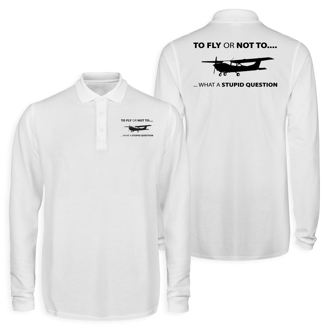 To Fly or Not To What a Stupid Question Designed Long Sleeve Polo T-Shirts (Double-Side)