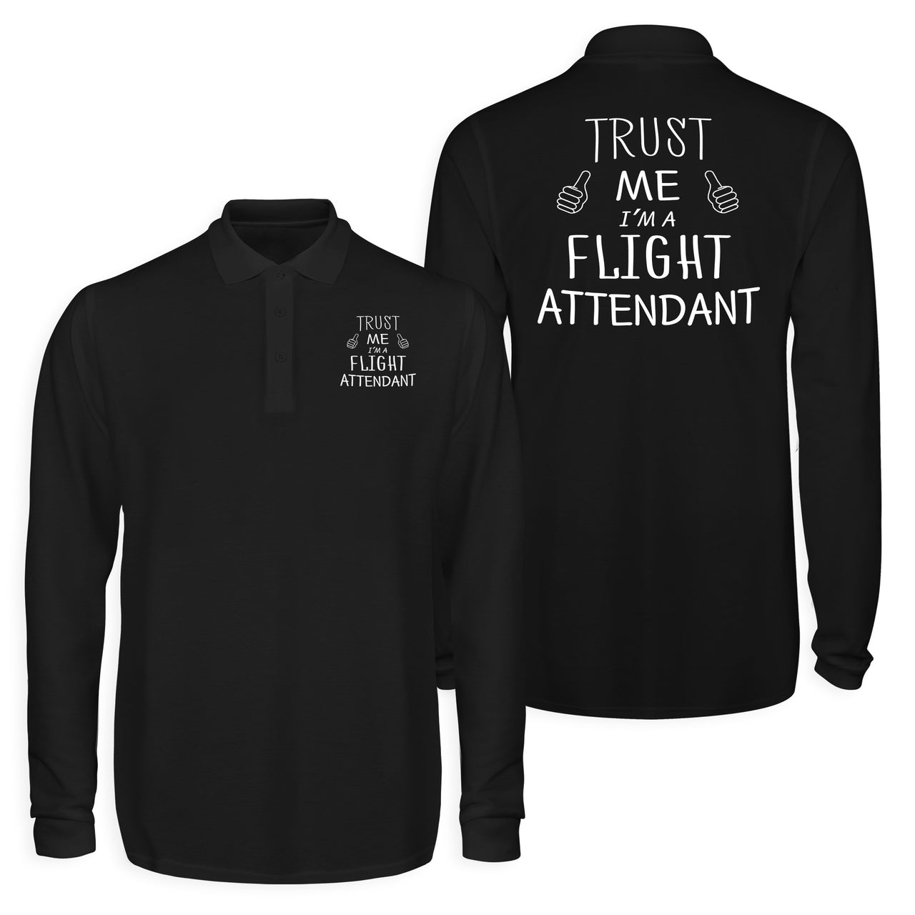 Trust Me I'm a Flight Attendant Designed Long Sleeve Polo T-Shirts (Double-Side)