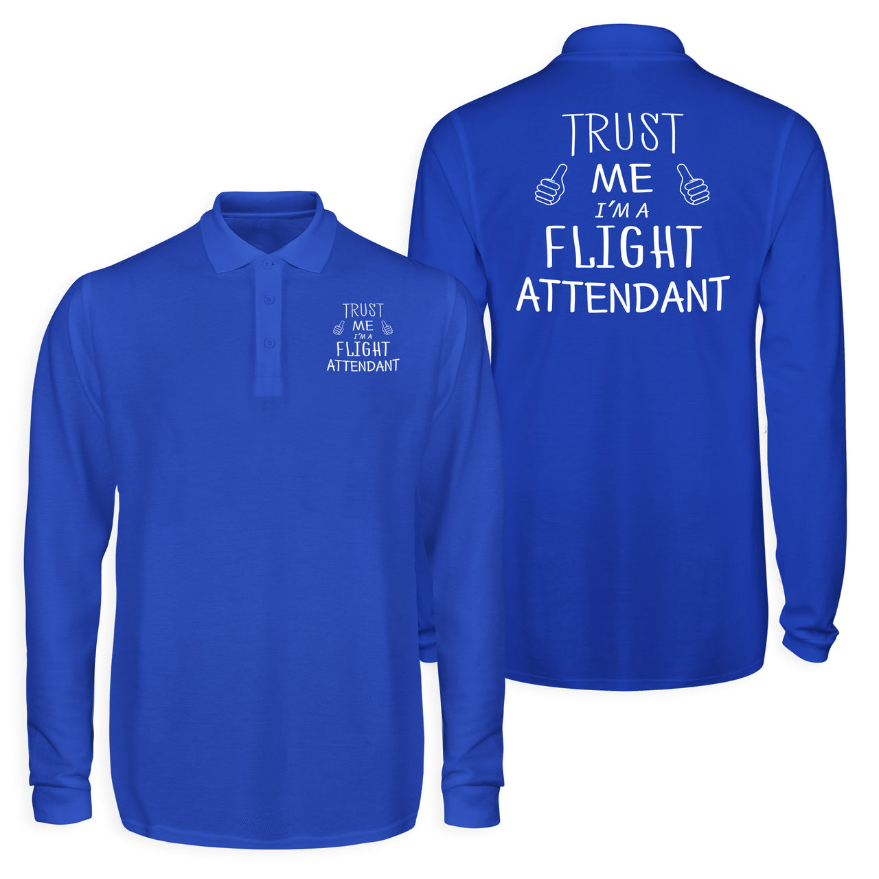 Trust Me I'm a Flight Attendant Designed Long Sleeve Polo T-Shirts (Double-Side)