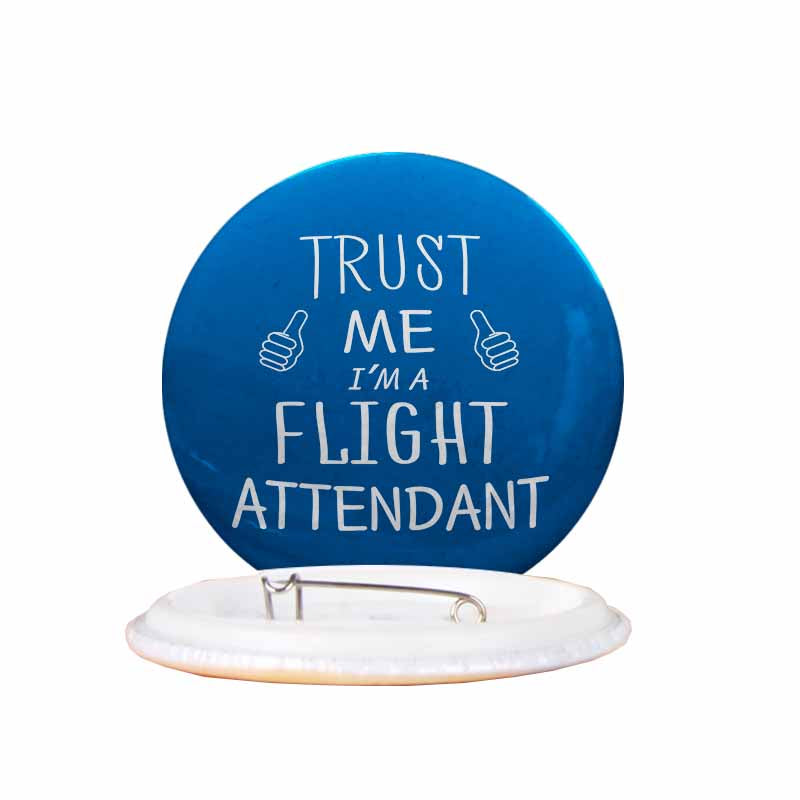 Trust Me I'm a Flight Attendant Designed Pins