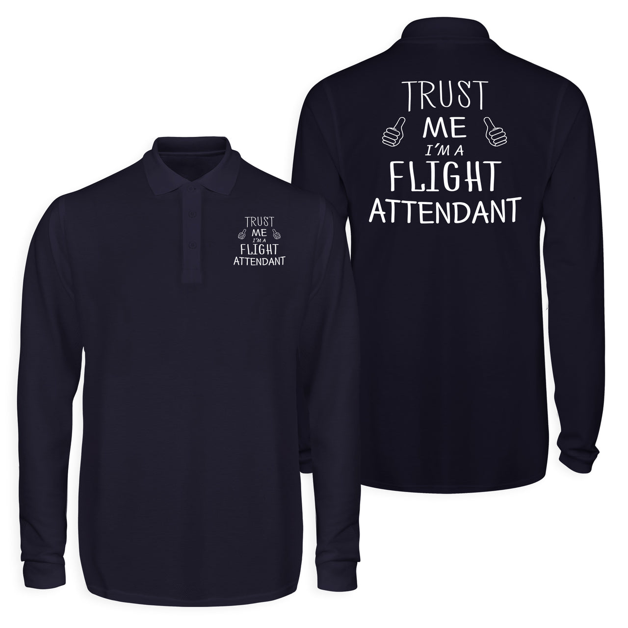 Trust Me I'm a Flight Attendant Designed Long Sleeve Polo T-Shirts (Double-Side)