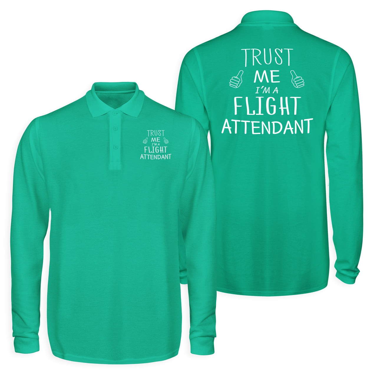 Trust Me I'm a Flight Attendant Designed Long Sleeve Polo T-Shirts (Double-Side)