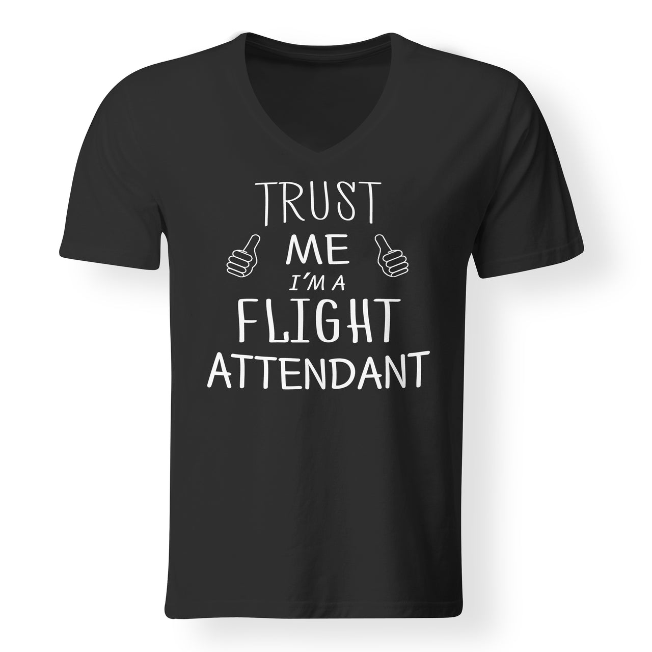 Trust Me I'm a Flight Attendant Designed V-Neck T-Shirts