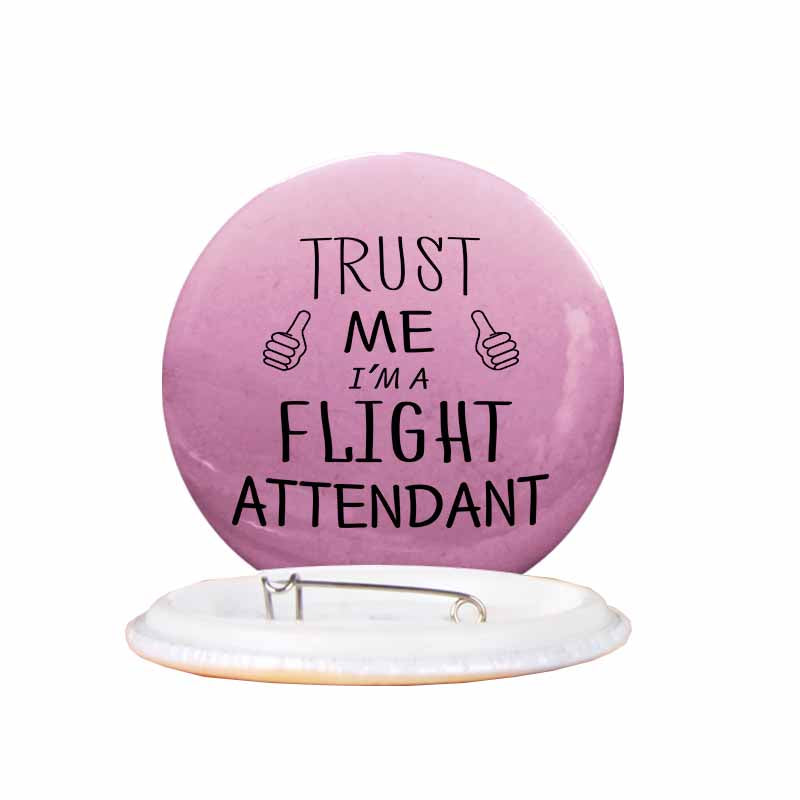 Trust Me I'm a Flight Attendant Designed Pins