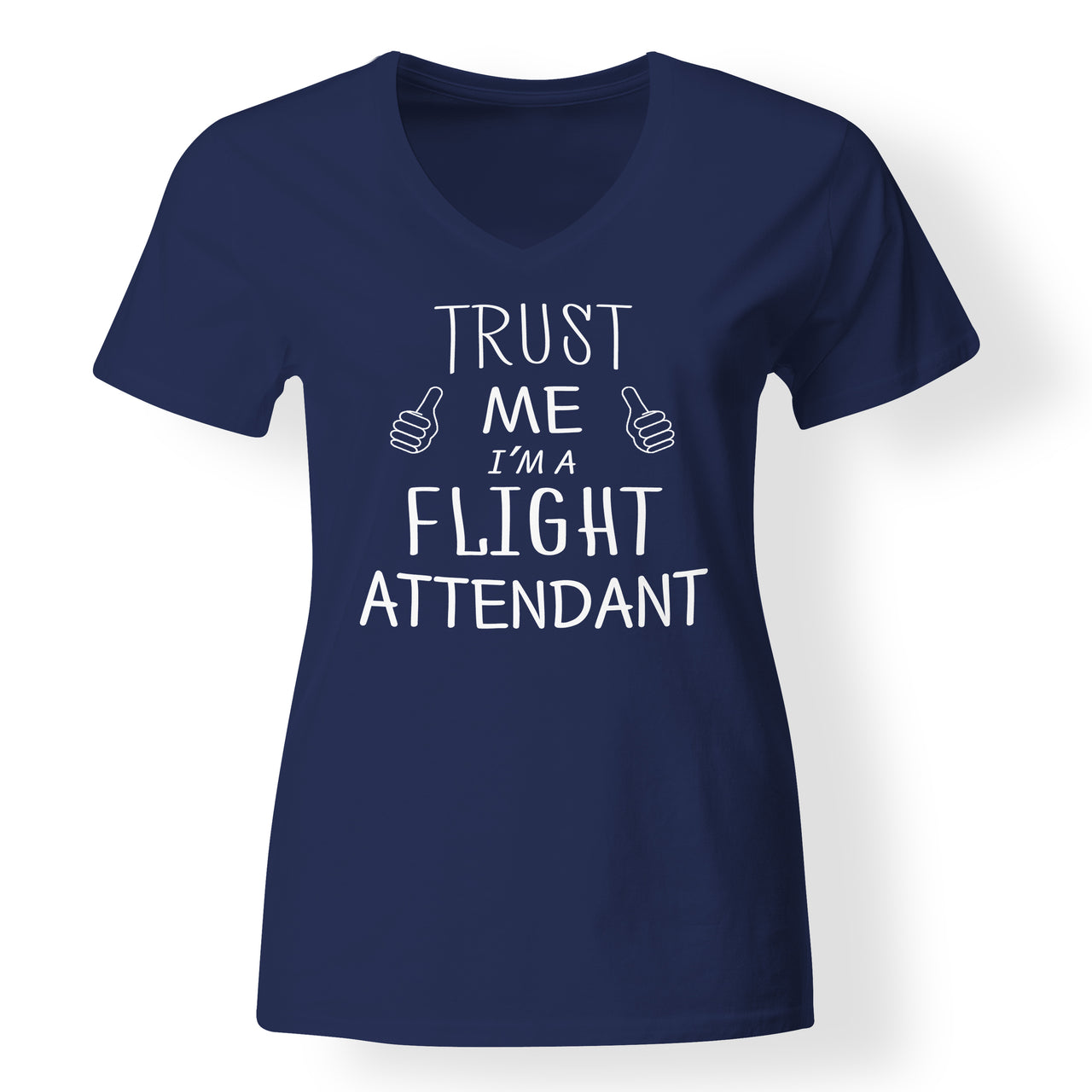 Trust Me I'm a Flight Attendant Designed V-Neck T-Shirts