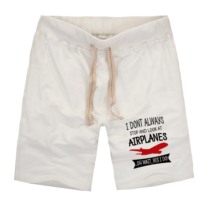 I Don't Always Stop and Look at Airplanes Designed Cotton Shorts