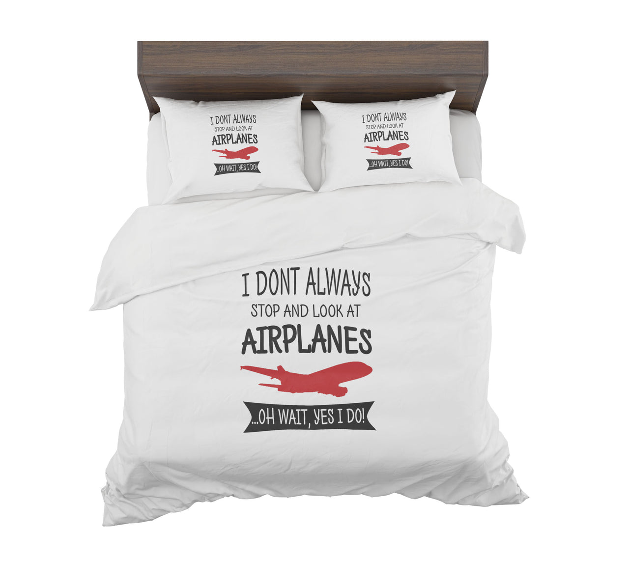 I Don't Always Stop and Look at Airplanes Designed Bedding Sets