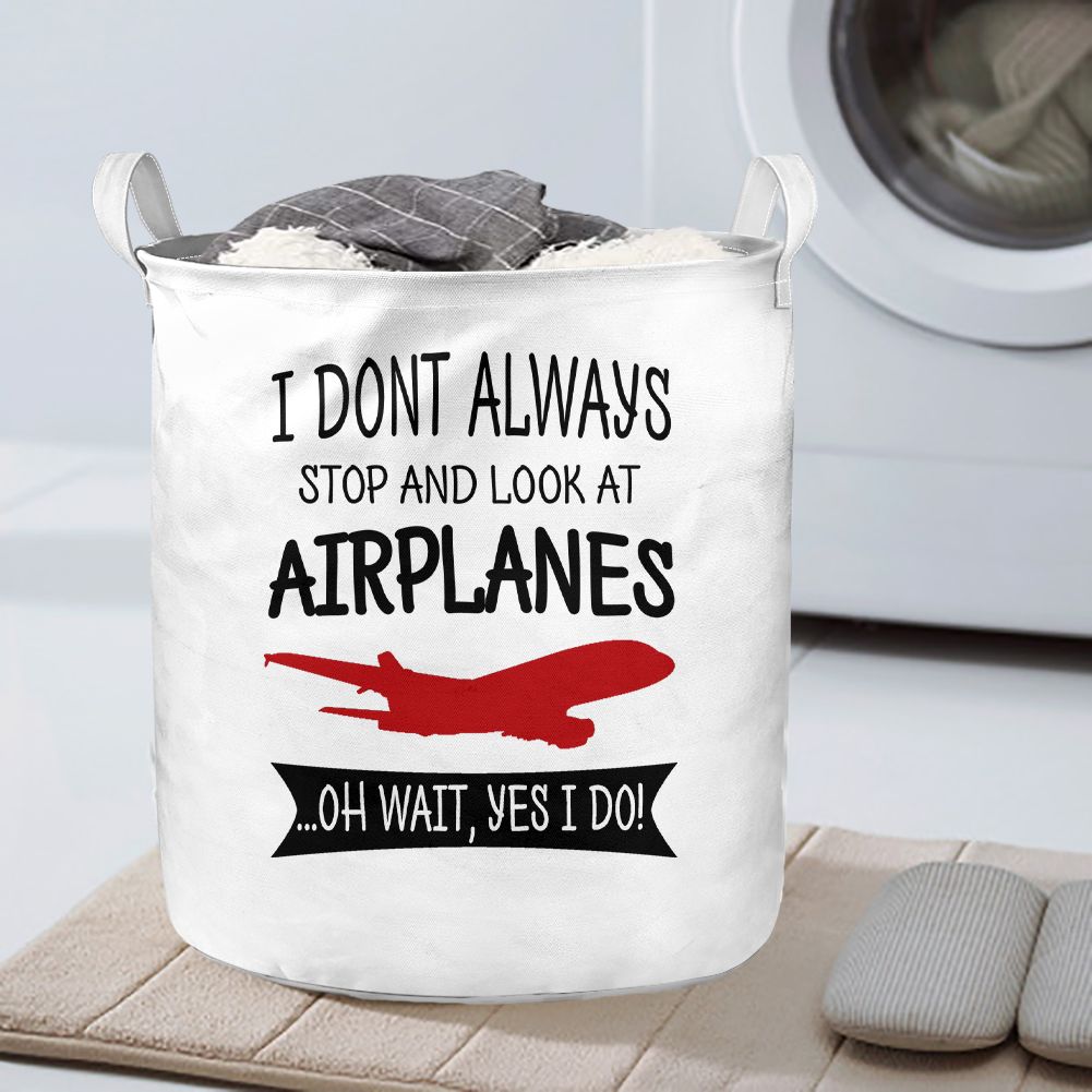 I Don't Always Stop and Look at Airplanes Designed Laundry Baskets